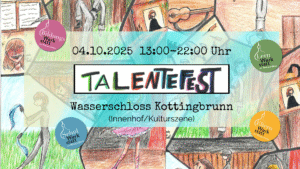 Talentefest 4.10., 13-22 Uhr, Wasserschloss Kottingbrunn (Innenhof/Kulturszene)